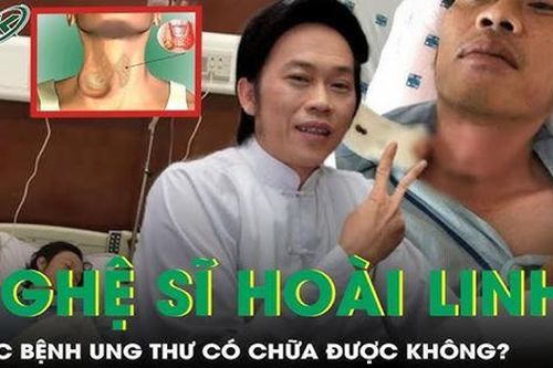 Bệnh ung thư nghệ sĩ Hoài Linh mắc phải nguy hiểm như thế nào?