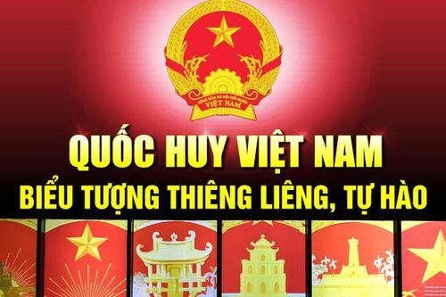 Quốc huy Việt Nam - biểu tượng đặc biệt, thiêng liêng, cao quý