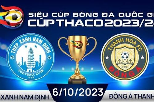 Siêu cúp Bóng đá Quốc gia – Cúp THACO 2023/24: Tương quan trận đấu giữa Thép Xanh Nam Định vs Đông Á Thanh Hóa