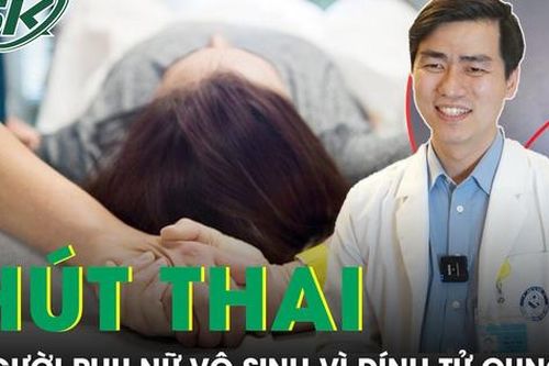 Dính tử cung, vô sinh chỉ sau một lần nạo hút thai