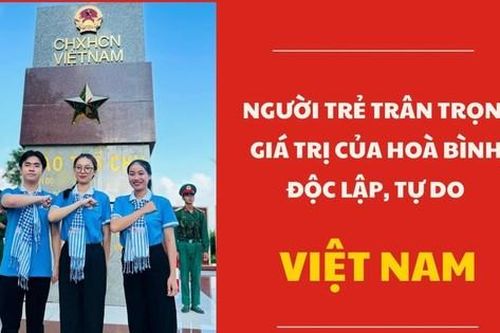 Người trẻ trân trọng giá trị của hòa bình, độc lập, tự do