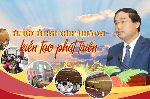 Xây dựng nền hành chính tỉnh Lào Cai kiến tạo phát triển