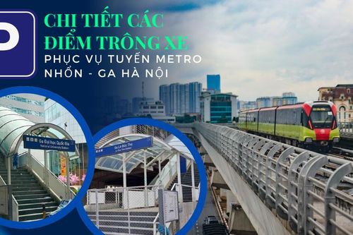 Chi tiết 8 điểm trông xe phục vụ tuyến Metro Nhổn - ga Hà Nội