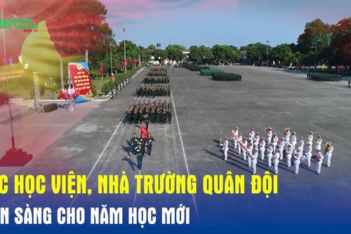 Các học viện, nhà trường Quân đội sẵn sàng cho năm học mới