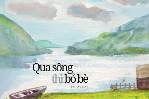 Qua sông thì bỏ bè