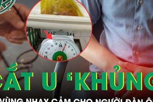 Cắt bỏ khối u mỡ khổng lồ ở vùng nhạy cảm cho người đàn ông