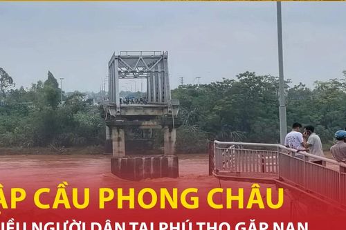 Bản tin 60s: Sập cầu Phong Châu tại Phú Thọ, nhiều người gặp nạn