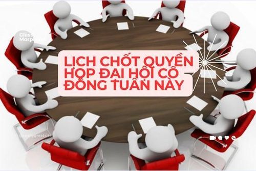 Tin chứng khoán: 8 doanh nghiệp chốt quyền họp đại hội cổ đông tuần này