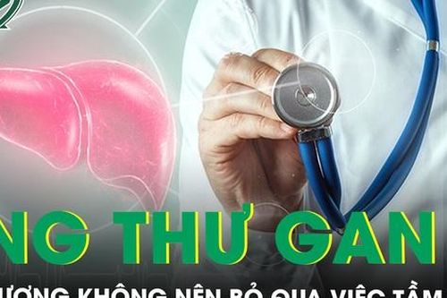 Dấu hiệu nên tầm soát ung thư gan