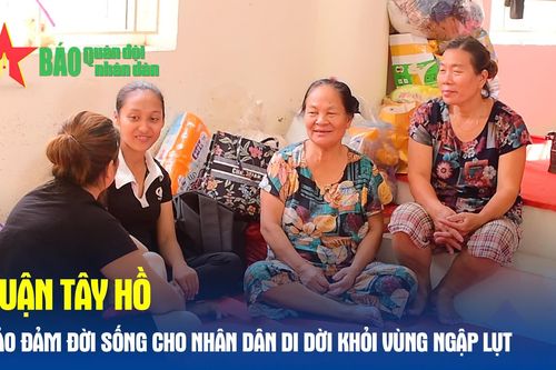 Quận Tây Hồ bảo đảm đời sống cho nhân dân di dời khỏi vùng ngập lụt