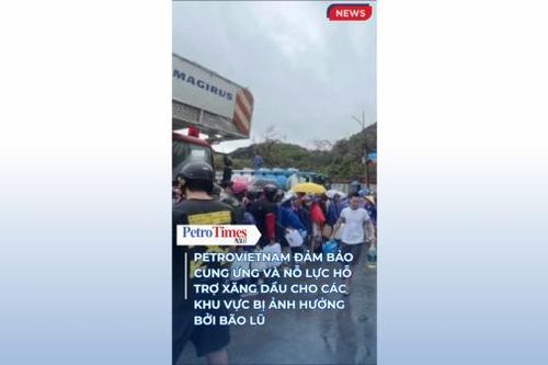 Petrovietnam đảm bảo cung ứng và nỗ lực hỗ trợ xăng dầu cho các khu vực bị ảnh hưởng bởi bão lũ