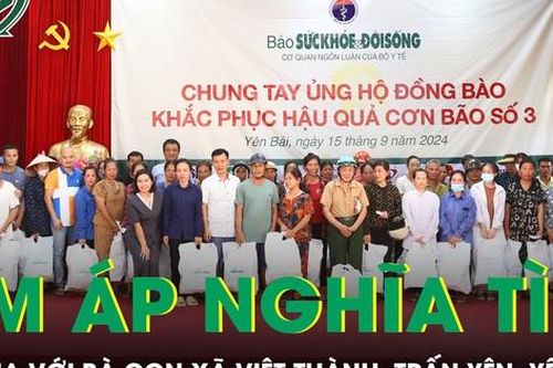 Nghĩa tình của Báo Sức khỏe và Đời sống cùng các nhà hảo tâm đến với đồng bào Yên Bái