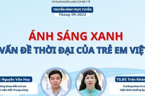 Truyền hình trực tuyến: Ánh sáng xanh - vấn đề thời đại của trẻ em Việt