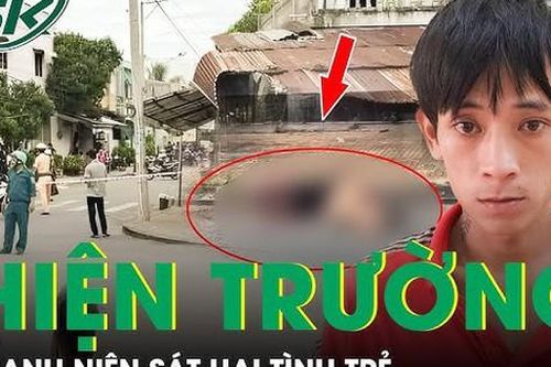 Sáng 17/9: Hiện trường thanh niên sát hại 'vợ hờ' vì ghen tuông, rồi bỏ trốn