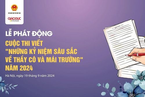 Phát động Cuộc thi viết 'Những kỷ niệm sâu sắc về thầy cô và mái trường' năm 2024