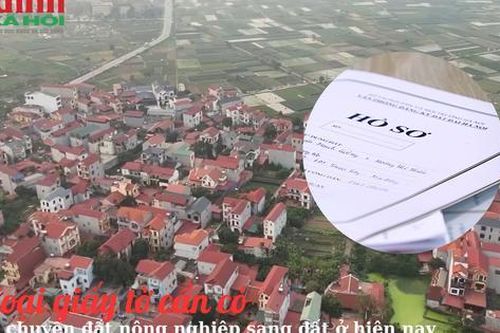 2 loại giấy tờ cần có khi chuyển đất nông nghiệp sang đất ở hiện nay