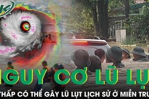 Áp thấp nhiệt đới sẽ gây mưa lớn, có thể gây ra lũ lụt lịch sử ở miền Trung