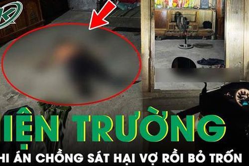 Sáng 19/9: Truy bắt người chồng nghi sát hại vợ dã man rồi bỏ trốn lên rừng ở Bắc Kạn