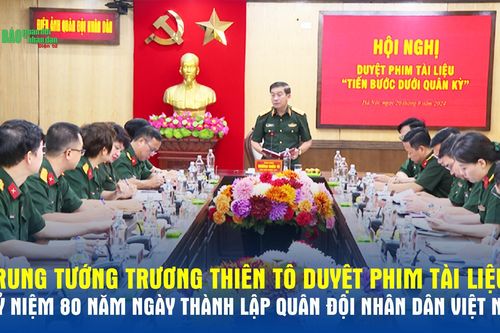 Trung tướng Trương Thiên Tô duyệt phim tài liệu kỷ niệm 80 năm Ngày thành lập Quân đội nhân dân Việt Nam
