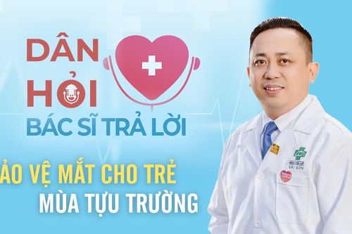 Dân hỏi, bác sĩ trả lời: Bảo vệ thị lực cho trẻ mùa tựu trường