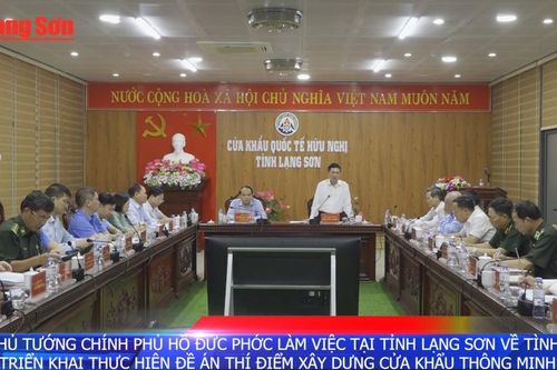 Phó Thủ tướng Chính phủ Hồ Đức Phớc làm việc tại tỉnh Lạng Sơn về tình hình triển khai thực hiện Đề án thí điểm xây dựng cửa khẩu thông minh