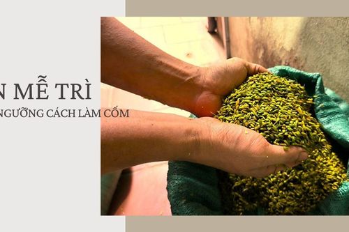 Đến Mễ Trì chiêm ngưỡng cách làm cốm
