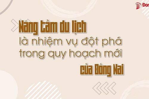 Nâng tầm du lịch là nhiệm vụ đột phá trong quy hoạch mới của Đồng Nai