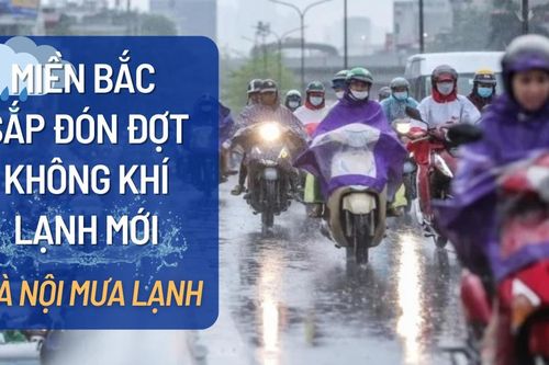 Miền Bắc sắp đón đợt không khí lạnh mới, Hà Nội mưa lạnh