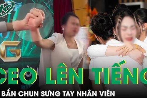 Nữ CEO lên tiếng vụ bắn chun sưng tay nhân viên với mục đích 'thấu cảm trọng trách của thủ lĩnh'
