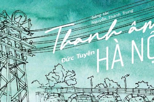 Ký ức Hà Nội trong bộ đôi tác phẩm của nhạc sĩ Nguyễn Thành Trung