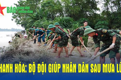 Thanh Hóa: Bộ đội giúp nhân dân sau mưa lũ