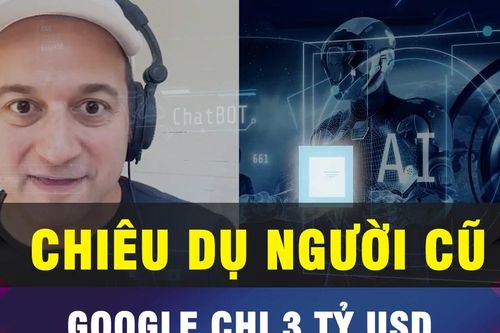KHÔNG THỂ TIN: Google chi 3 tỷ USD chiêu dụ người cũ