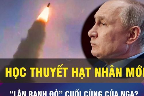 Học thuyết hạt nhân mới của Nga là 'lằn ranh đỏ' cuối cùng?
