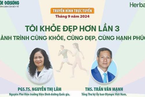 Truyền hình trực tuyến: TÔI KHỎE ĐẸP HƠN LẦN 3 - Hành trình cùng khỏe, cùng đẹp, cùng hạnh phúc