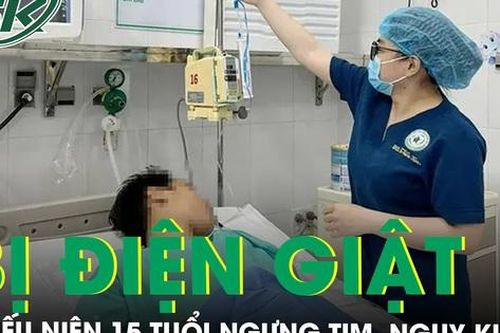 Ngưng tim, ngưng thở thiếu niên 15 tuổi nguy kịch vì bị điện giật