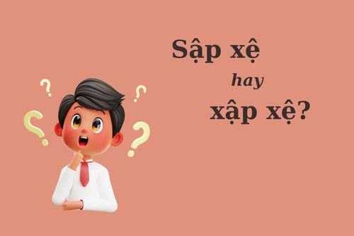 'Sập xệ' hay 'xập xệ', từ nào mới đúng chính tả?