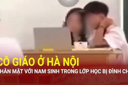 Điểm nóng 24h ngày 2/10: Đình chỉ cô giáo ở Hà Nội có hành vi thân mật nam sinh