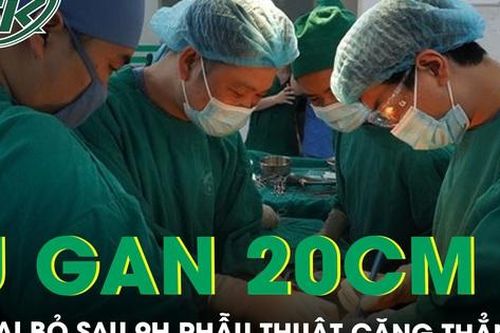 9h phẫu thuật căng thẳng loại bỏ khối u gan 20cm xâm lấn cơ hoành