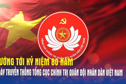 Hướng tới kỷ niệm 80 năm Ngày truyền thống Tổng cục Chính trị Quân đội nhân dân Việt Nam