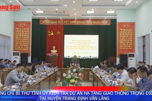 Đồng chí Bí thư Tỉnh ủy kiểm tra dự án hạ tầng giao thông trọng điểm tại huyện Tràng Định và Văn Lãng