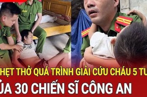 Điểm nóng 4/10: Nghẹt thở quá trình giải cứu bé trai 5 tuổi của 30 chiến sĩ Công an