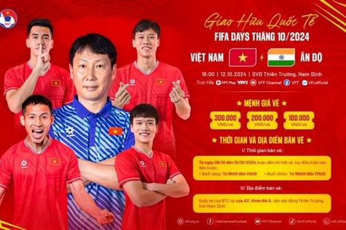 Công bố giá vé xem trận giao hữu Việt Nam và Ấn Độ, 18h00 ngày 12/10