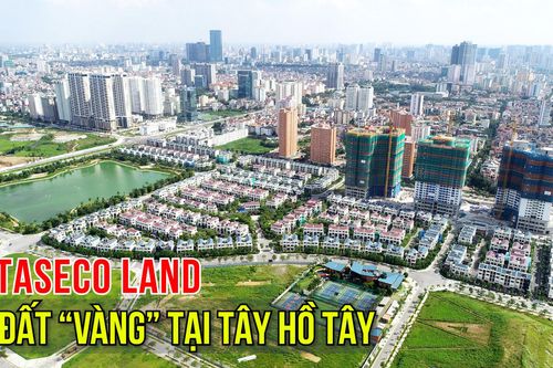 Bán loạt ô đất 'vàng' tại Tây Hồ Tây, Taseco Land (TAL) ước thu về 1.200 tỷ đồng tiền lãi