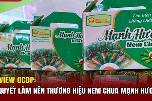 Bí quyết làm nên thương hiệu nem chua Mạnh Hương