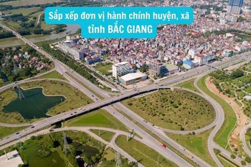 Bắc Giang sau sắp xếp có 10 đơn vị cấp huyện, 192 xã, phường, thị trấn
