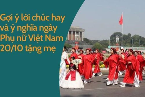 Gợi ý lời chúc hay và ý nghĩa ngày Phụ nữ Việt Nam 20/10 tặng mẹ