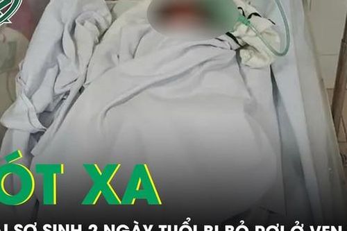 Xót xa bé gái sơ sinh 2 ngày tuổi bị bỏ rơi ở ven đường toàn thân chi chít dòi