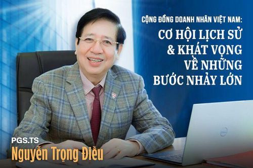Cộng đồng doanh nhân Việt Nam: Cơ hội lịch sử và khát vọng về những bước nhảy lớn