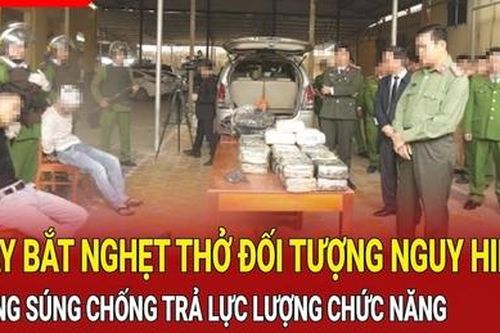 Điểm nóng 12/10: Vây bắt đối tượng dùng súng chống trả lực lượng chức năng