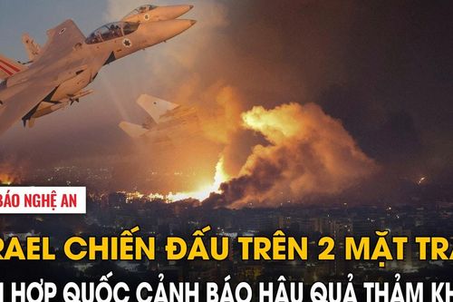 Israel chiến đấu trên 2 mặt trận, Liên Hợp Quốc cảnh báo hậu quả thảm khốc